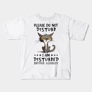 Please don't disturb I am disturbed enough already Kids T-Shirt